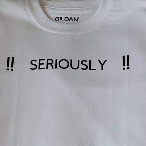 "!! Seriously !!" Crew Neck T-Shirt - Picture 2 of 7